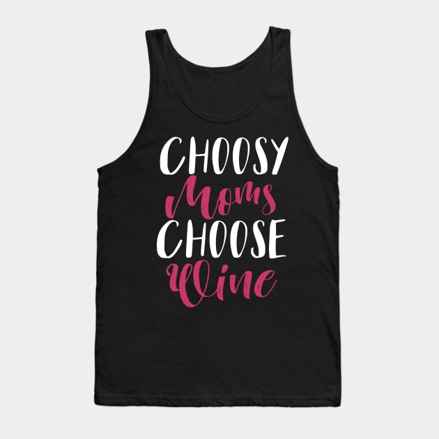 Choosy Moms Choose Wine Tank Top by Eugenex